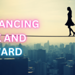 The Tightrope Walk: Balancing Risk and Reward